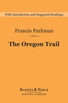 Image for Oregon Trail (Barnes & Noble Digital Library): Sketches of Prairie and Rocky Mountain Life