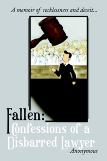 Image for Fallen : Confessions of a Disbarred Lawyer