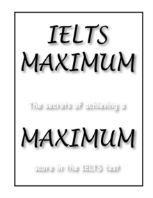 Image for IELTS maximum  : the secrets of achieving a maximum score in the IELTS test