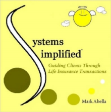 Image for Systems Simplified: Guiding Clients Through Life Insurance Transactions