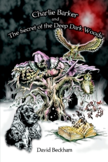 Image for Charlie Barker and the Secret of the Deep Dark Woods