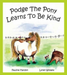 Image for Podge the Pony Learns to be Kind
