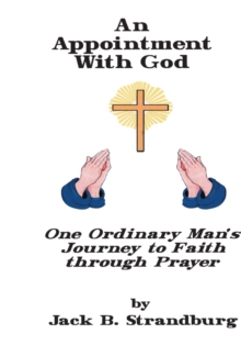Image for Appointment with God One Ordinary Man's Journey to Faith Through Prayer