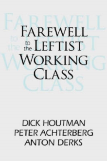 Farewell to the Leftist Working Class