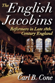 Image for The English Jacobins  : reformers in late 18th-century England