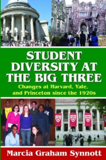 Image for Student Diversity at the Big Three : Changes at Harvard, Yale, and Princeton Since the 1920s