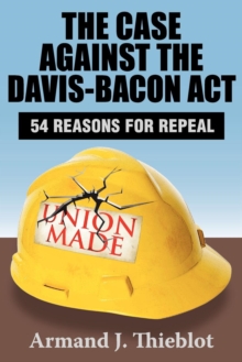 Case Against the Davis-Bacon Act