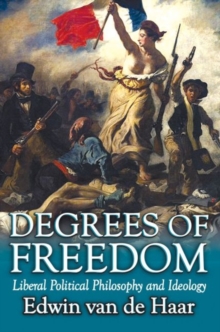 Image for Degrees of freedom  : liberal political philosophy and ideolgy