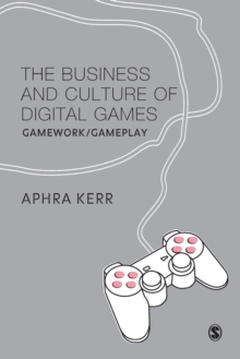 Image for The Business and Culture of Digital Games