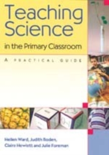 Image for Teaching science in the primary classroom  : a practical guide