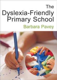 Image for The dyslexia-friendly primary school  : a practical guide for teachers