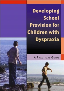 Image for Developing School Provision for Children with Dyspraxia