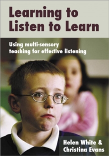 Image for Learning to listen to learn  : using multi-sensory teaching for effective listening