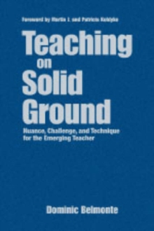 Image for Teaching on solid ground  : nuance, challenge, and technique for the emerging teacher