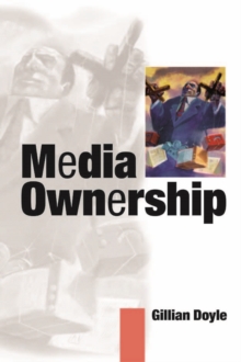 Image for Media ownership: the economics and politics of convergence and concentration in the UK and European media