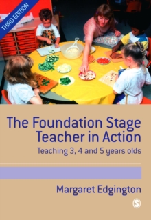 Image for The foundation stage teacher in action: teaching 3, 4 and 5 year olds
