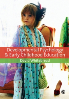 Developmental Psychology and Early Childhood Education: A Guide for Students and Practitioners