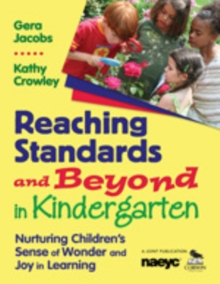 Image for Reaching standards and beyond in kindergarten  : nurturing children's sense of wonder and joy in learning