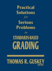 Image for Practical Solutions for Serious Problems in Standards-Based Grading