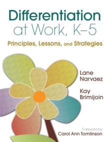 Differentiation at Work, K-5: Principles, Lessons, and Strategies