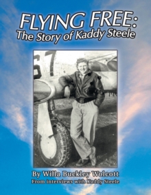 Image for Flying Free : the Story of Kaddy Steele