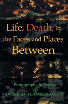 Image for Life, Death, & the Faces and Places Between