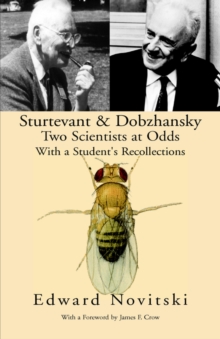 Image for Sturtevant and Dobzhansky Two Scientists at Odds