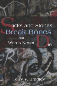 Image for Sticks and stones break bones but words never die
