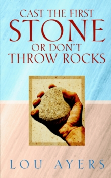 Image for Cast the First Stone or Don't Throw Rocks