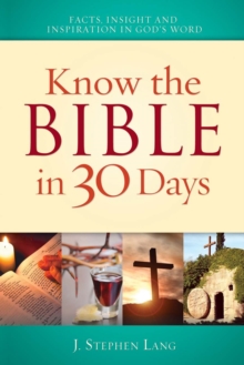 Image for Know the Bible in 30 Days: Discover facts, insights and inspiration in God's word, cultural traditions, Biblical and world history, story summaries and characters