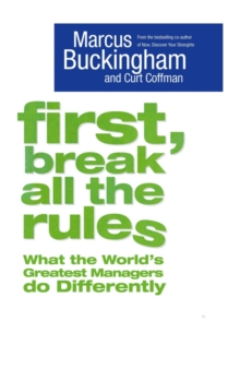 Image for First, break all the rules  : what the world's greatest managers do differently