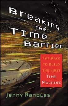 Image for Breaking the Time Barrier: The Race to Build the First Time Machine