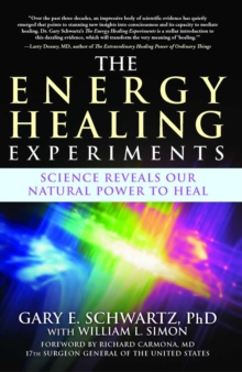 Image for Energy Healing Experiments: Science Reveals Our Natural Power to Heal
