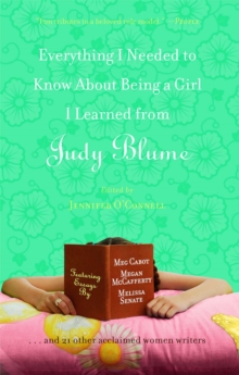 Image for Everthing I Needed To Know About Being A Girl I Learned From Judy Blume