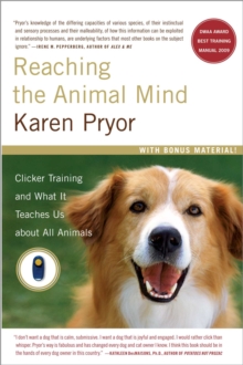 Image for Reaching the Animal Mind: Clicker Training and What It Teaches Us About All Animals
