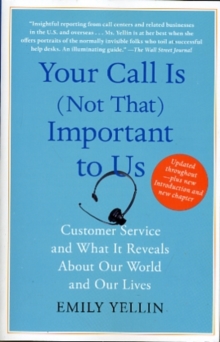 Image for Your Call Is (Not That) Important to Us : Customer Service and What It Reveals about Our World and Our Lives