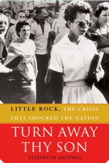 Image for Turn away thy son: Little Rock, the crisis that shocked the nation