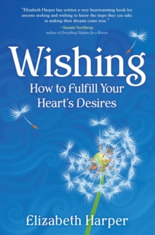 Image for Wishing: how to fulfill your heart's desires