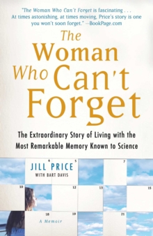 Image for The woman who can't forget: the extraordinary story of living with the most remarkable memory known to science