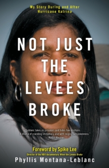 Image for Not Just the Levees Broke : My Story During and After Hurricane Katrina