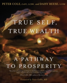 Image for True self, true wealth: a pathway to prosperity