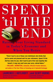 Image for Spend 'Til the End: The Revolutionary Guide to Raising Your Living Standard--Today and When You Retire