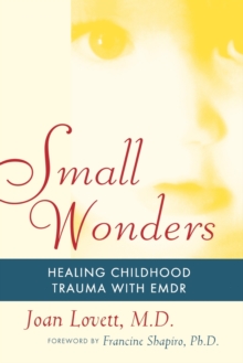 Image for Small Wonders : Healing Childhood Trauma With EMDR