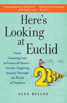 Image for Here's Looking at Euclid : From Counting Ants to Games of Chance - An Awe-Inspiring Journey Through the World of Numbers