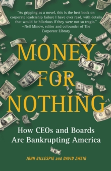 Image for Money for Nothing : How CEOs and Boards Are Bankrupting America