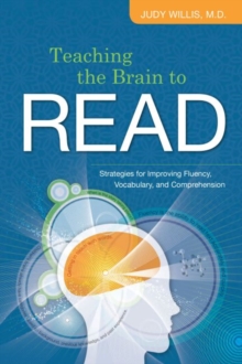 Image for Teaching the Brain to Read : Strategies for Improving Fluency, Vocabulary, and Comprehension