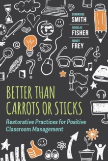 Image for Better Than Carrots or Sticks : Restorative Practices for Positive Classroom Management