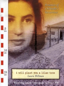 Image for I will plant you a lilac tree  : a memoir of a Schindler's list survivor