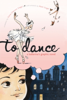 Image for To Dance : A Ballerina's Graphic Novel