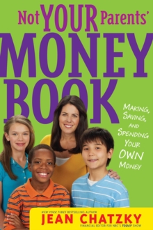 Image for Not Your Parents' Money Book: Making, Saving, and Spending Your Money